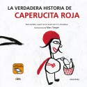 La verdadera historia de Caperucita Roja (pictogramas). Kalandraka (Asociación BATA)