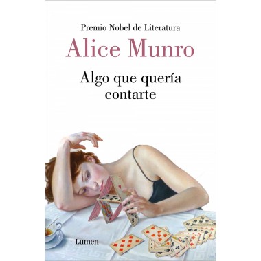 Algo que quería contarte. Alice Munro (Premio Nobel de Literatura). Lumen.