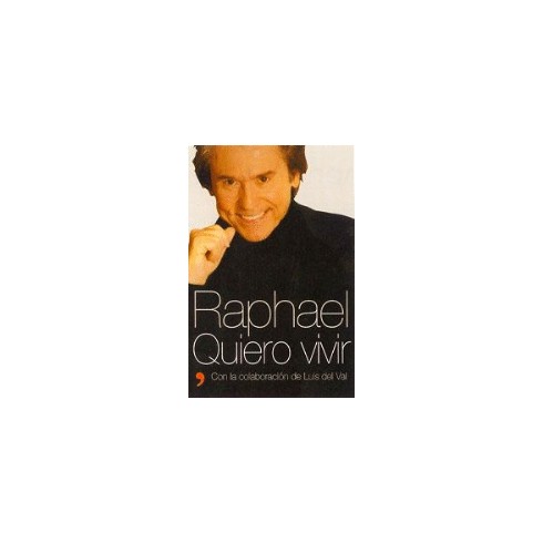 Raphael, Quiero Vivir ( con la colaboración de Luis del Val ). Temas de Hoy.