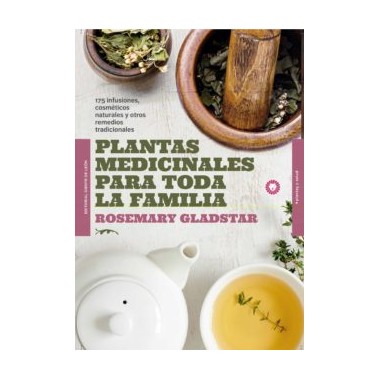 Plantas Medicinales para toda la Familia. Rosemary Gladstar. Editorial Diente de León.