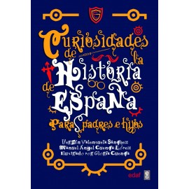 Curiosidades de la Historia de España para padres e hijos. Editorial EDAF.