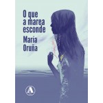 O que a marea esconde. María Oruña. Aira Editorial (G).