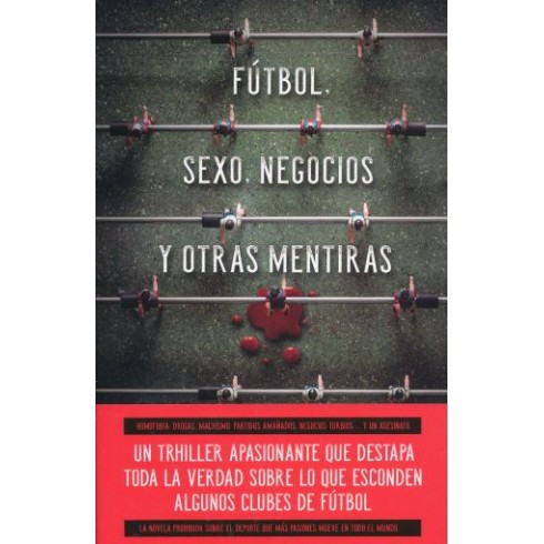 Fútbol, Sexo, Negocios y otras mentiras. Ramón Rocamora. Umbriel Editores.