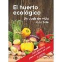 El Huerto Ecológico. Un oasis de vida. Joan Solé. Ned Ediciones.