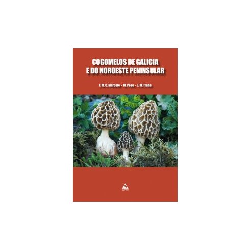 Cogomelos de Galicia e do noroeste peninsular. J.M.C. Marcote - M. Pose - J.M. Traba. Edicións de Cumio (G).