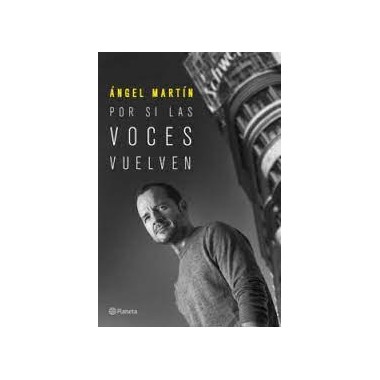Por si las voces vuelven. Ángel Martín. Editorial Planeta.