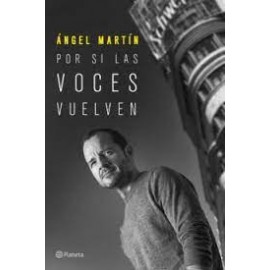 Por si las voces vuelven. Ángel Martín. Editorial Planeta.