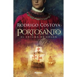 Portosanto. El enigma de Colón. Rodrigo Costoya. Ediciones Pàmies.