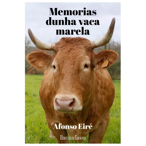 Memorias dunha vaca marela. Afonso Eiré. Hércules de Ediciones (G).