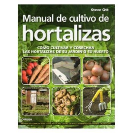 Manual de cultivo de hortalizas. Steve Ott. Ediciones Omega.