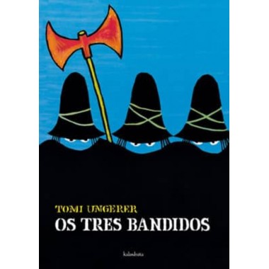Os tres bandidos (Tras os montes). Tomi Ungerer. Kalandraka (G).