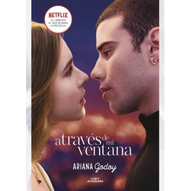 A través de mi ventana (Netflix el libro en que se basa la película). Ariana Godoy. Alfaguara.
