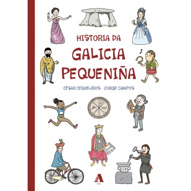 Historia da Galicia Pequeniña. César Cequeliños- Jorge Campos. Aira Editorial (G).
