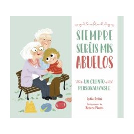 Siempre seréis mis abuelos. Lydia Beltri - Rebeca J. Pintos. Beascoa.