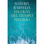 Las olas del tiempo perdido. Sandra Barneda. Editorial Planeta, S.A.