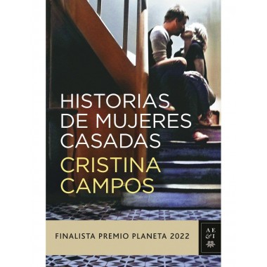 Historias de mujeres casadas (Finalista premio Planeta 2022). Cristina Campos. Editorial Planeta, S.A.