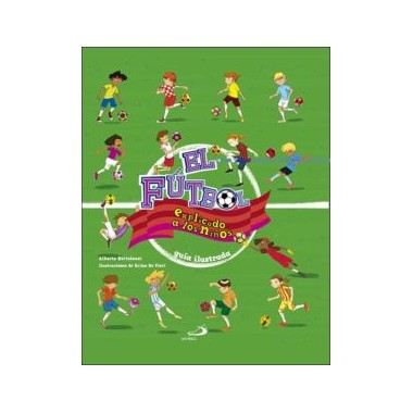 El fútbol explicado a los niños. Guía ilustrada. Alberto Bertolazzi. San Pablo.