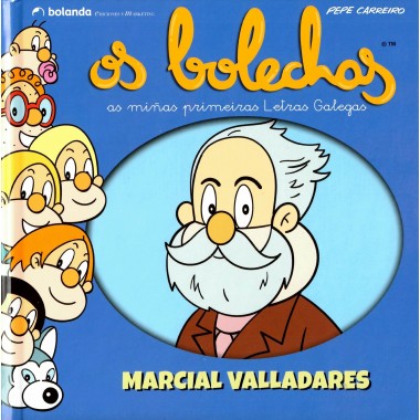 Os bolechas. Marcial Valladares (as miñas primeiras Letras Galegas). Pepe Carreiro. Edicións Bolanda (G)