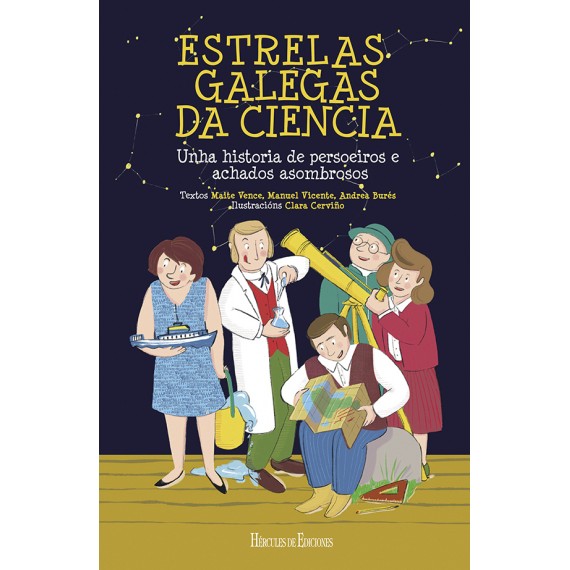 Estrelas galegas da ciencia. Unha historia de persoeiros e de achados asombrosos. Hércules Ediciones (G)