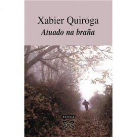 Atuado na braña. Xabier Quiroga. Edicións Xerais de Galicia, S.A. (G)
