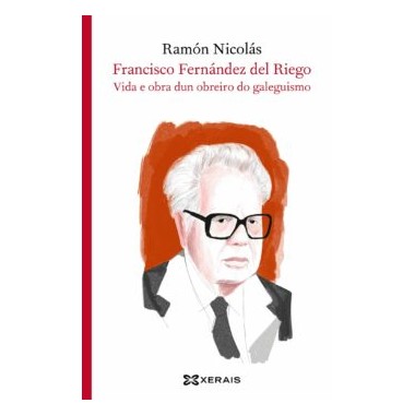 Francisco Fernández del Riego. Ramón Nicolás. Edicións Xerais de Galicia, S.A. (G)