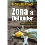 Zona a defender - A esperanza indócil. Manuel Rivas