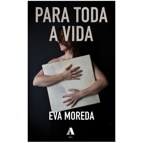 Para toda a Vida. Eva Moreda. Aira Editorial (G).