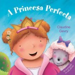 A Princesa Perfecta. Claudine Gevry. Baía Edicións (G).