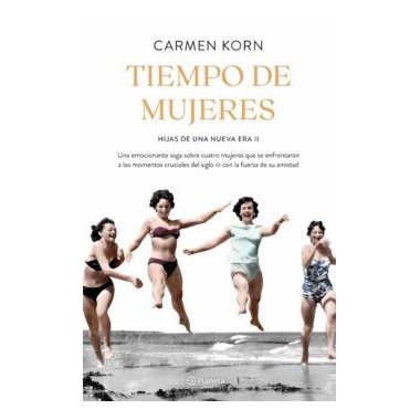 Tiempo de Mujeres (Saga Hijas de una Nueva Era 2). Carmen Korn. Planeta
