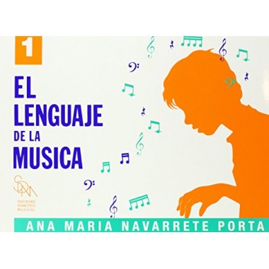 El Lenguaje de la Música 1. Ana María Navarrete Porta. Sociedad Didáctico Musical.