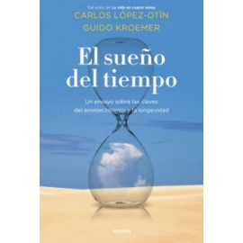 El Sueño del Tiempo. Carlos López-Otín Guido Kroemer. Paidós.