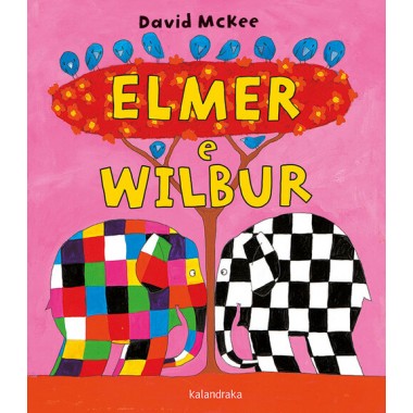 Elmer e Wilbur. David Mckee. Kalandraka Editora (G).