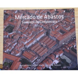 Mercado de Abastos (Santiago de Compostela). Henrique Neira, Miguel Seoane, Carmen E. Vázquez. Xurdir.