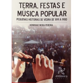 Terra, Festas e Música popular. Pequenas historias de Vedra de 1891 a 1900. Henrique Neira Pereira. Andavira Editora.