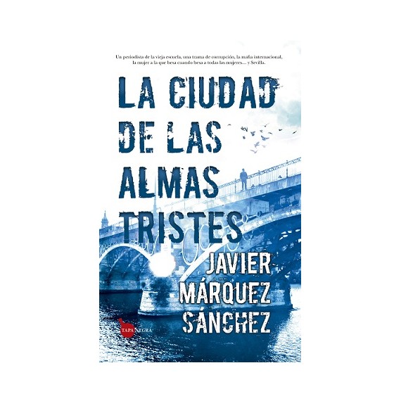 La Ciudad de las Almas Tristes. Javier Márquez Sánchez. Editorial Almuzara.