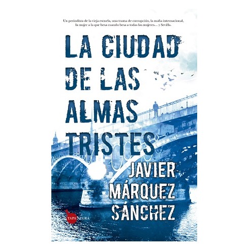 La Ciudad de las Almas Tristes. Javier Márquez Sánchez. Editorial Almuzara.
